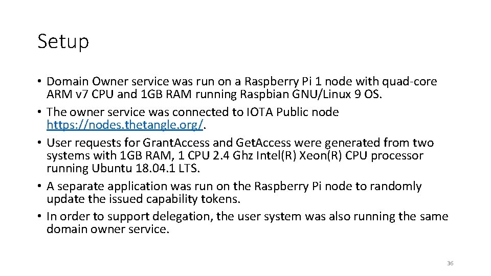 Setup • Domain Owner service was run on a Raspberry Pi 1 node with