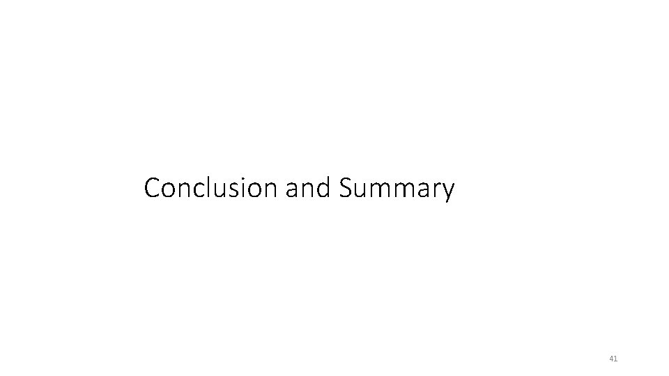 Conclusion and Summary 41 