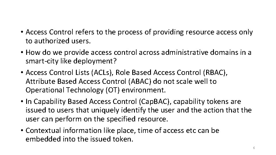  • Access Control refers to the process of providing resource access only to