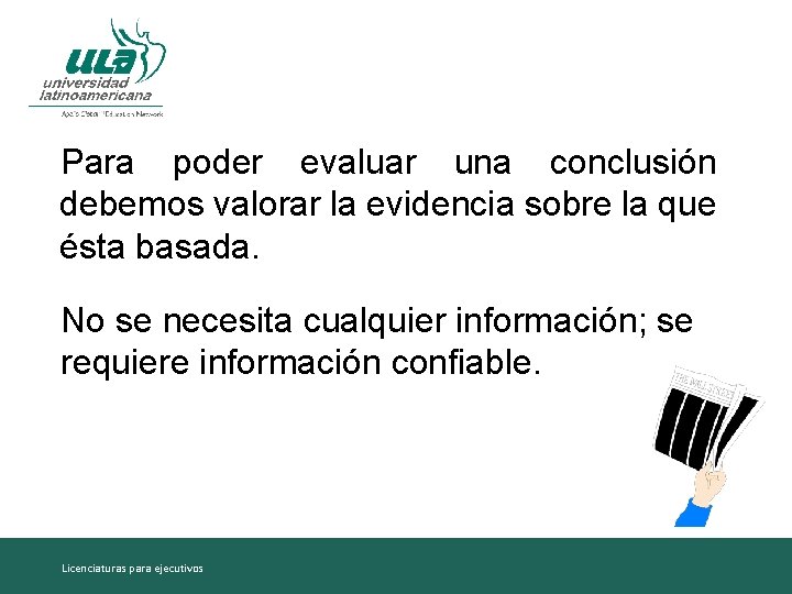 Para poder evaluar una conclusión debemos valorar la evidencia sobre la que ésta basada.