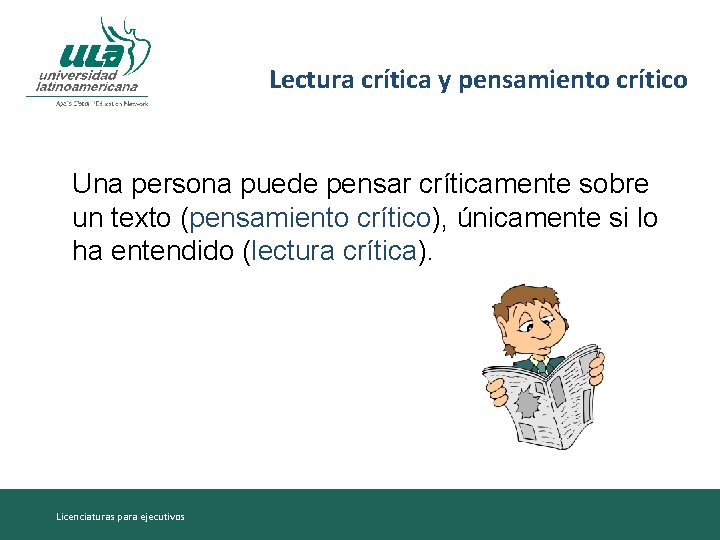 Lectura crítica y pensamiento crítico Una persona puede pensar críticamente sobre un texto (pensamiento