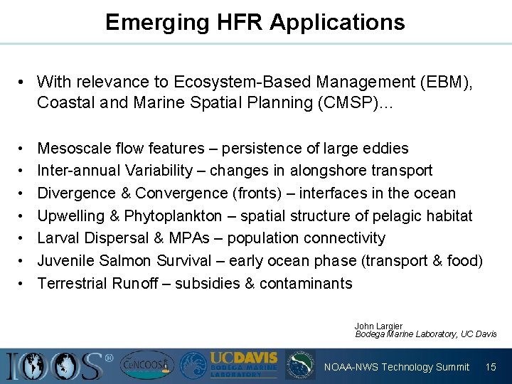 Emerging HFR Applications • With relevance to Ecosystem-Based Management (EBM), Coastal and Marine Spatial