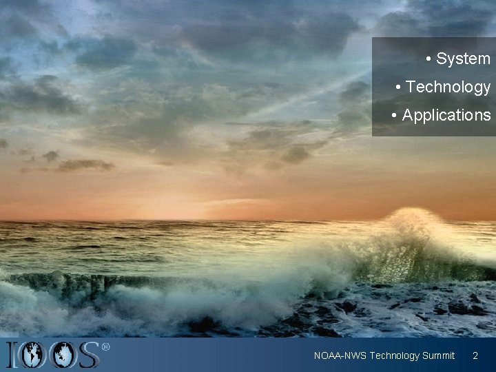  • System • Technology • Applications NOAA-NWS Technology Summit 2 