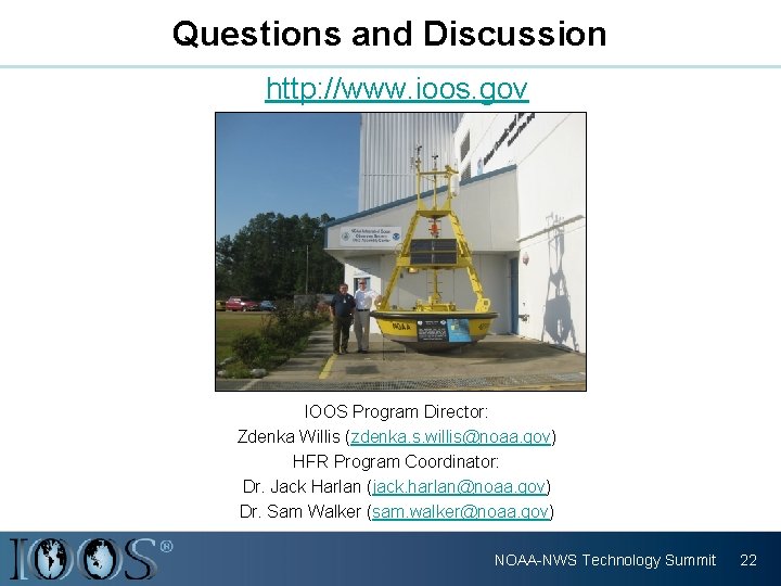Questions and Discussion http: //www. ioos. gov IOOS Program Director: Zdenka Willis (zdenka. s.