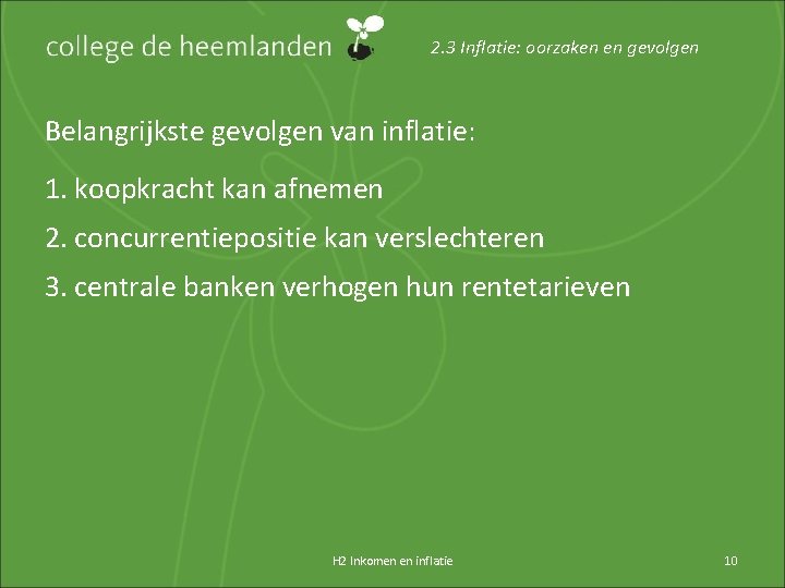 2. 3 Inflatie: oorzaken en gevolgen Belangrijkste gevolgen van inflatie: 1. koopkracht kan afnemen