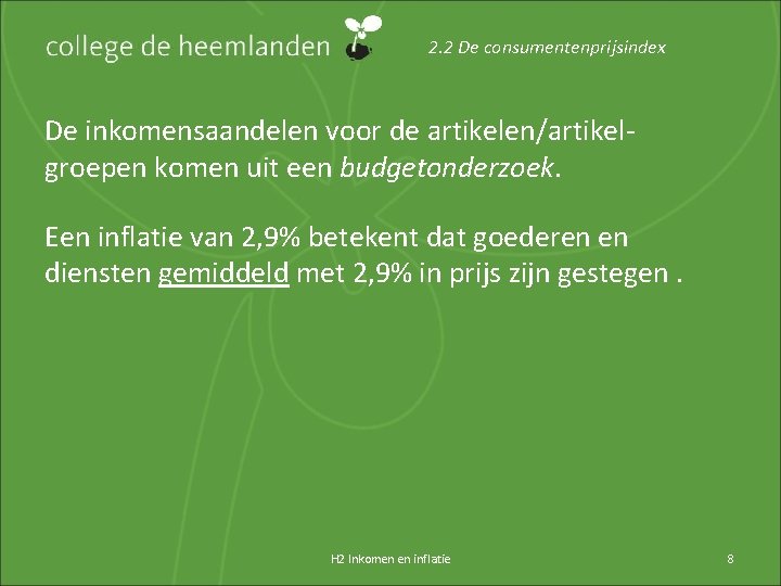 2. 2 De consumentenprijsindex De inkomensaandelen voor de artikelen/artikelgroepen komen uit een budgetonderzoek. Een