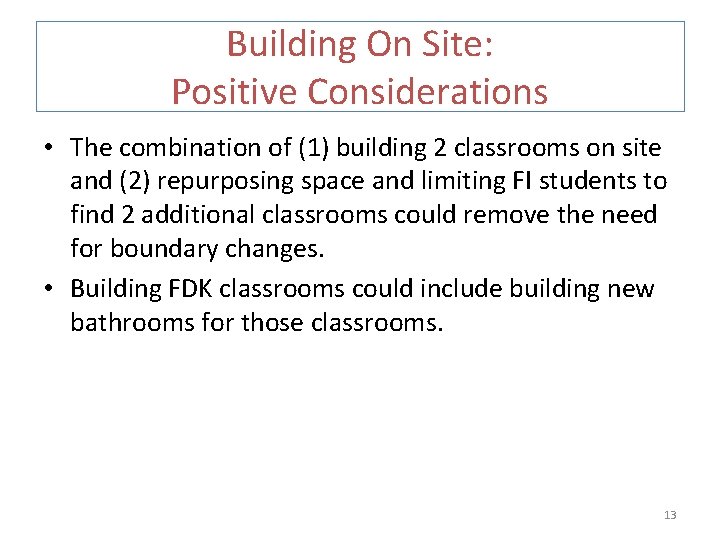 Building On Site: Positive Considerations • The combination of (1) building 2 classrooms on