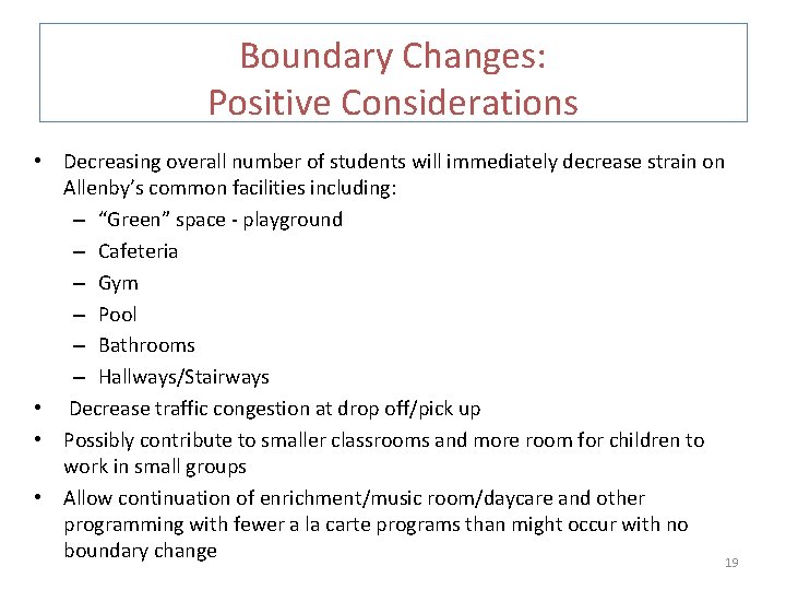 Boundary Changes: Positive Considerations • Decreasing overall number of students will immediately decrease strain