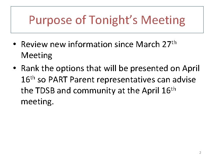 Purpose of Tonight’s Meeting • Review new information since March 27 th Meeting •
