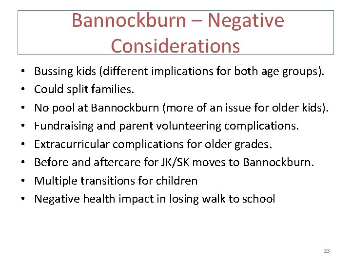  Bannockburn – Negative Considerations • • Bussing kids (different implications for both age