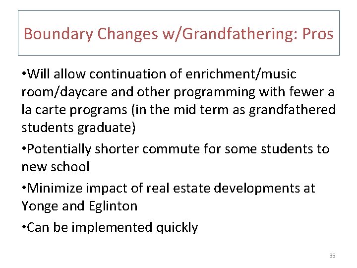 Boundary Changes w/Grandfathering: Pros • Will allow continuation of enrichment/music room/daycare and other programming