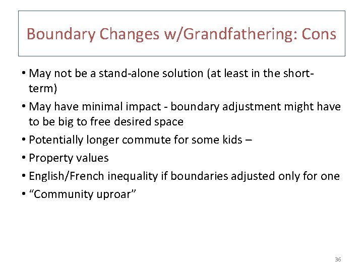 Boundary Changes w/Grandfathering: Cons • May not be a stand-alone solution (at least in