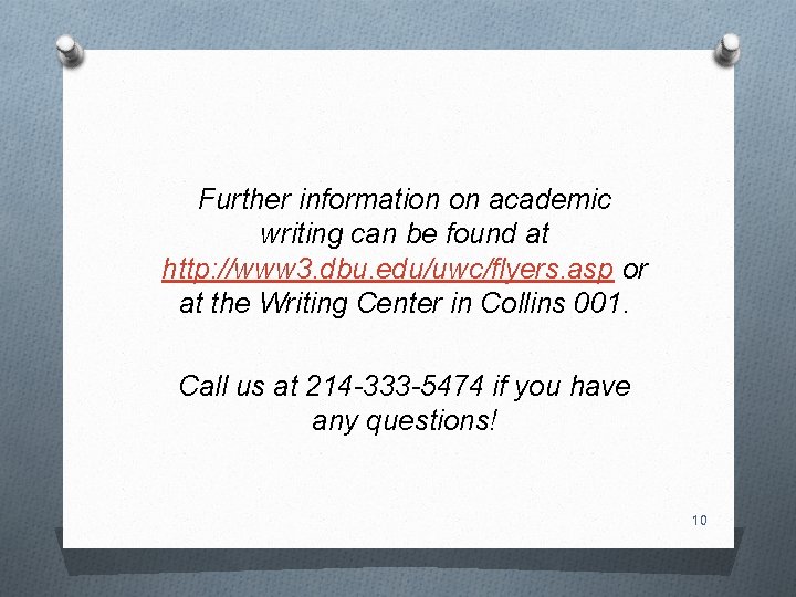 Further information on academic writing can be found at http: //www 3. dbu. edu/uwc/flyers.