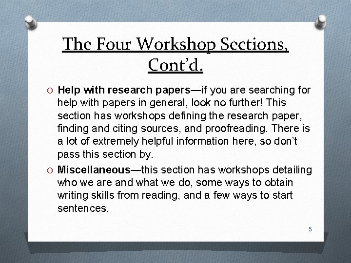 The Four Workshop Sections, Cont’d. O Help with research papers—if you are searching for