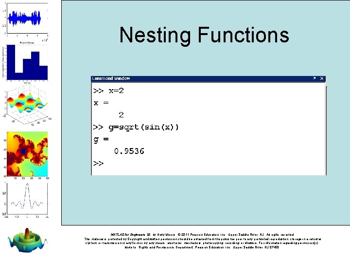 Nesting Functions MATLAB for Engineers 3 E, by Holly Moore. © 2011 Pearson Education, Nesting Functions MATLAB for Engineers 3 E, by Holly Moore. © 2011 Pearson Education,