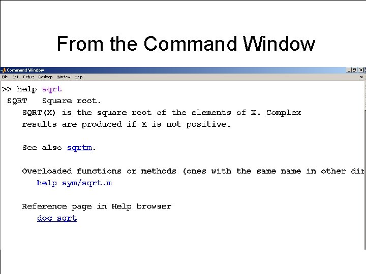 From the Command Window MATLAB for Engineers 3 E, by Holly Moore. © 2011