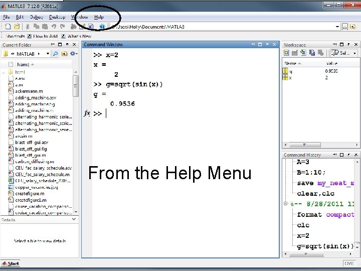 From the Help Menu MATLAB for Engineers 3 E, by Holly Moore. © 2011