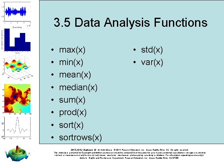 3. 5 Data Analysis Functions • • max(x) min(x) mean(x) median(x) sum(x) prod(x) sortrows(x)