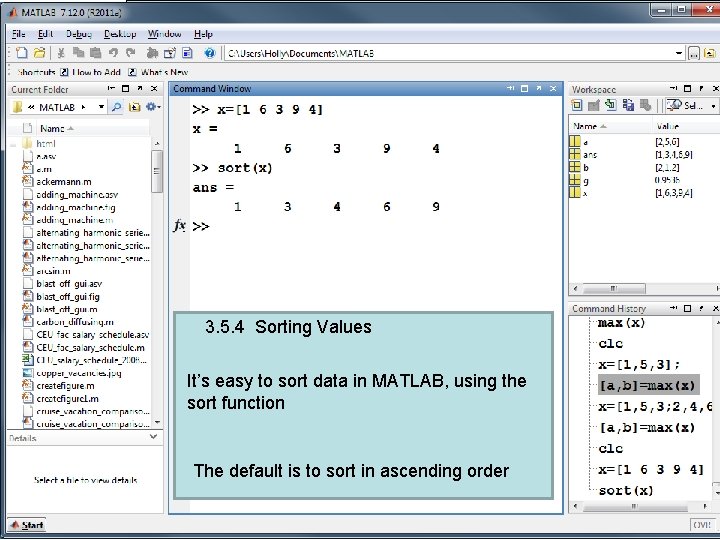 3. 5. 4 Sorting Values It’s easy to sort data in MATLAB, using the
