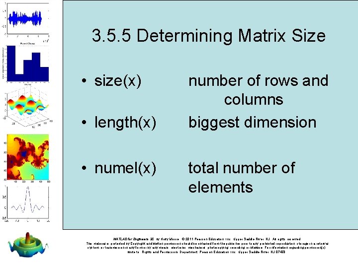3. 5. 5 Determining Matrix Size • size(x) • length(x) • numel(x) number of 3. 5. 5 Determining Matrix Size • size(x) • length(x) • numel(x) number of