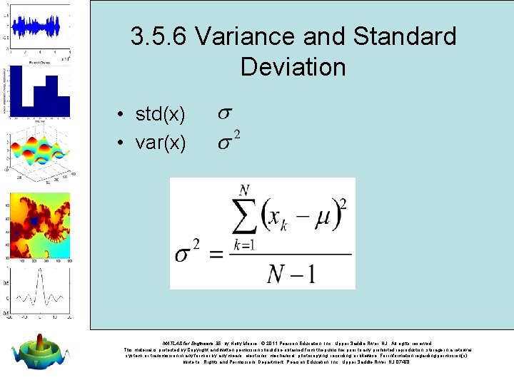 3. 5. 6 Variance and Standard Deviation • std(x) • var(x) MATLAB for Engineers