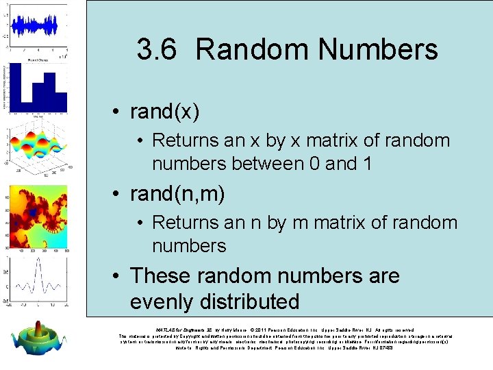 3. 6 Random Numbers • rand(x) • Returns an x by x matrix of