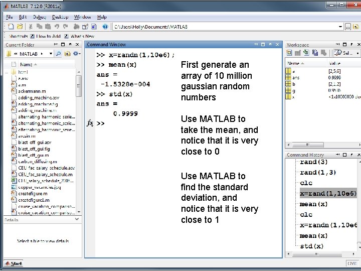 First generate an array of 10 million gaussian random numbers Use MATLAB to take