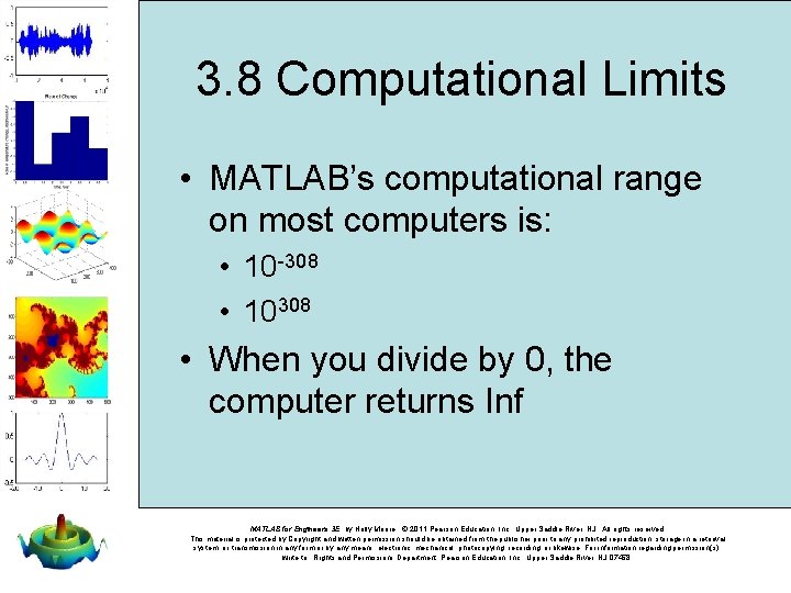 3. 8 Computational Limits • MATLAB’s computational range on most computers is: • 10