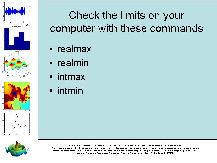 Check the limits on your computer with these commands • • realmax realmin intmax Check the limits on your computer with these commands • • realmax realmin intmax