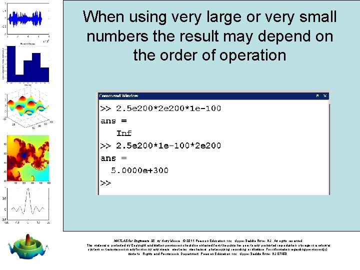 When using very large or very small numbers the result may depend on the When using very large or very small numbers the result may depend on the
