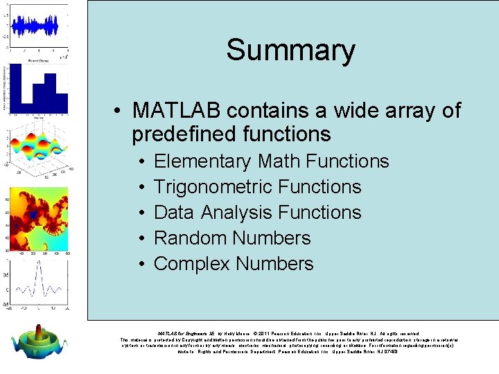 Summary • MATLAB contains a wide array of predefined functions • • • Elementary