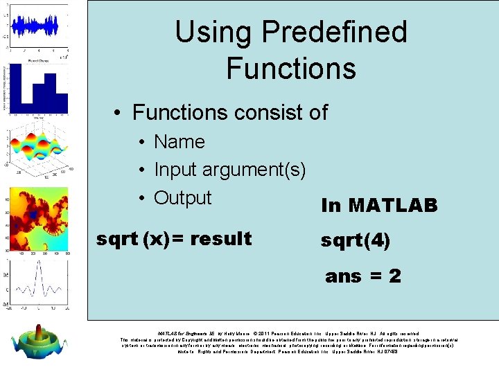 Using Predefined Functions • Functions consist of • Name • Input argument(s) • Output