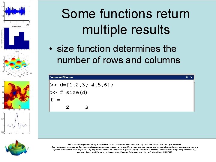 Some functions return multiple results • size function determines the number of rows and Some functions return multiple results • size function determines the number of rows and