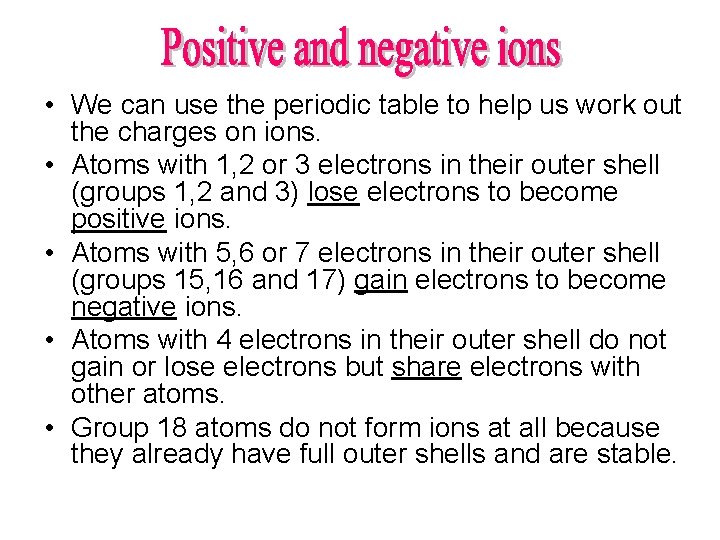  • We can use the periodic table to help us work out the