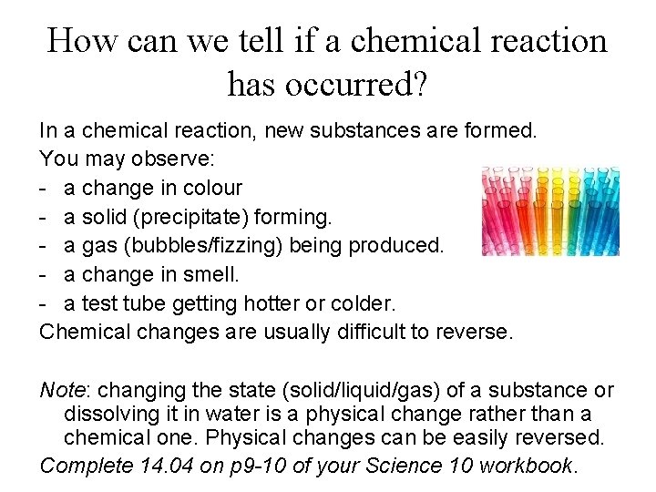 How can we tell if a chemical reaction has occurred? In a chemical reaction,