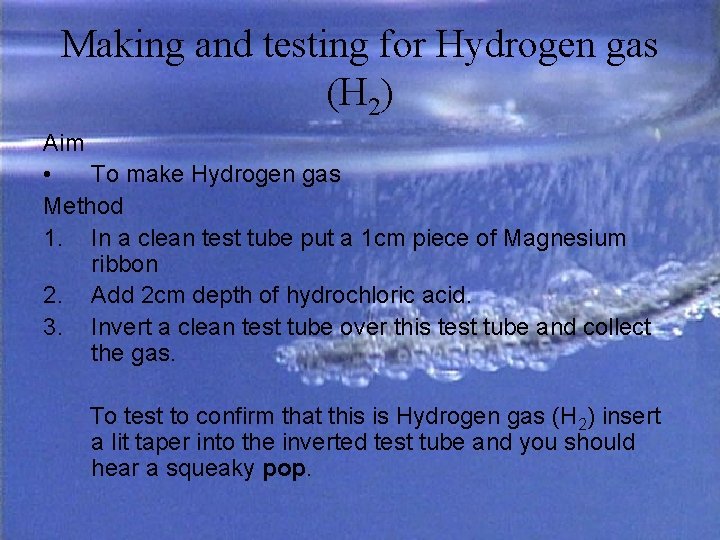 Making and testing for Hydrogen gas (H 2) Aim • To make Hydrogen gas