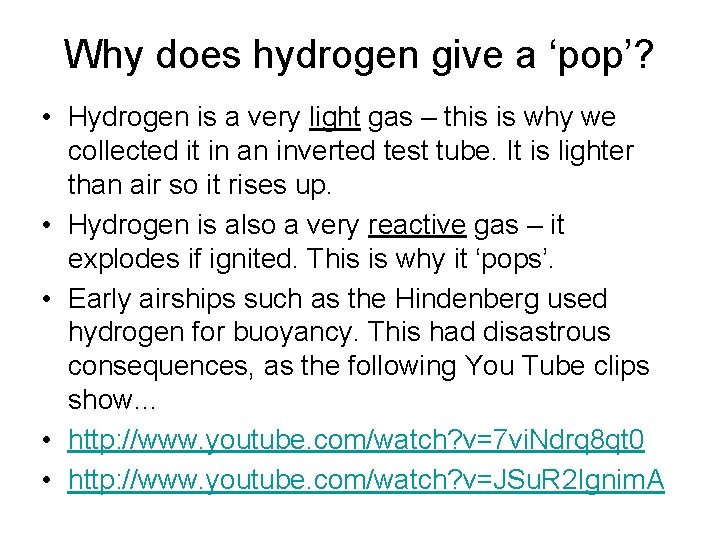 Why does hydrogen give a ‘pop’? • Hydrogen is a very light gas –