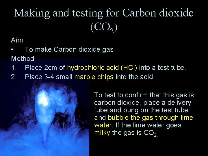 Making and testing for Carbon dioxide (CO 2) Aim • To make Carbon dioxide