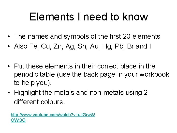 Elements I need to know • The names and symbols of the first 20
