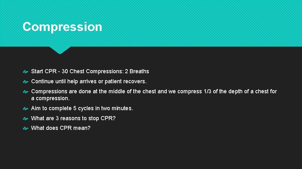 Compression Start CPR - 30 Chest Compressions: 2 Breaths Continue until help arrives or