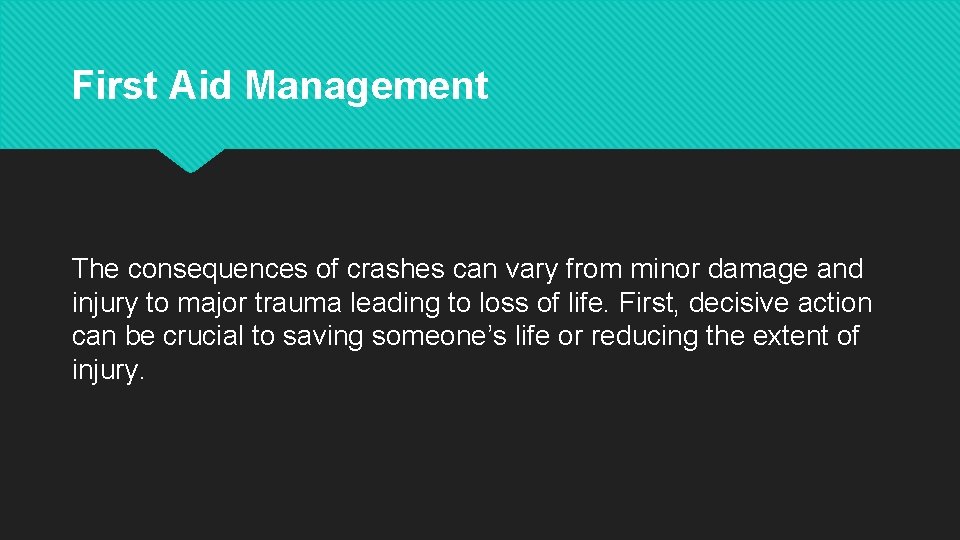 First Aid Management The consequences of crashes can vary from minor damage and injury