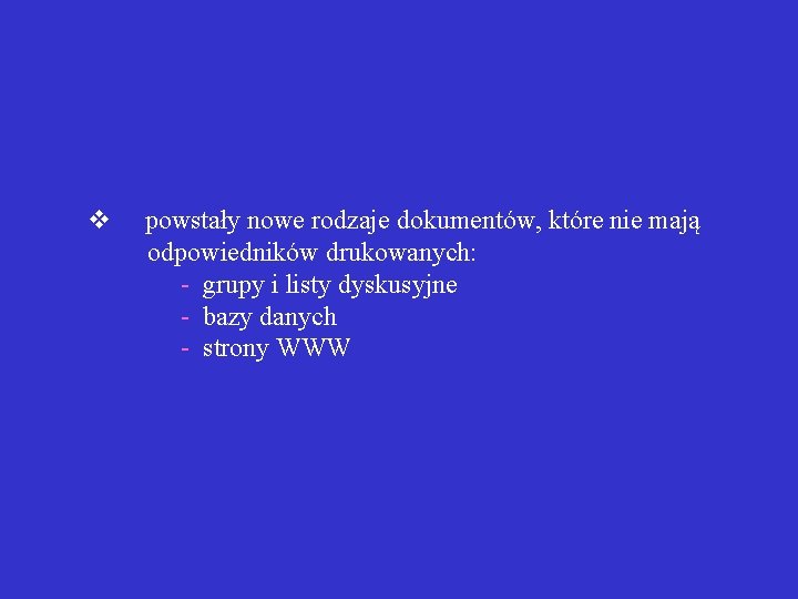 v powstały nowe rodzaje dokumentów, które nie mają odpowiedników drukowanych: - grupy i listy