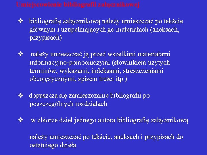 Umiejscowienie bibliografii załącznikowej v bibliografię załącznikową należy umieszczać po tekście głównym i uzupełniających go