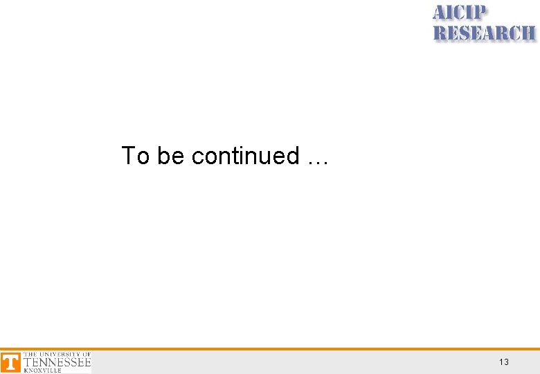 To be continued … 13 