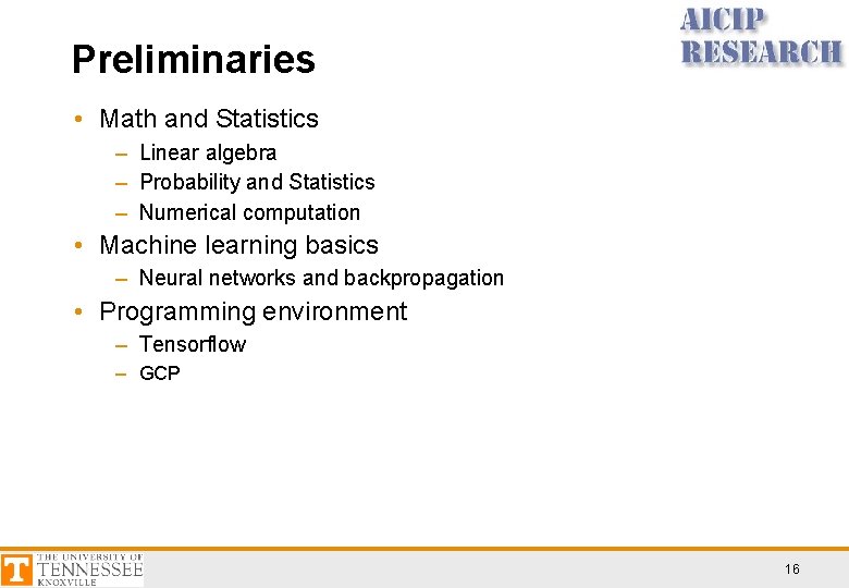 Preliminaries • Math and Statistics – Linear algebra – Probability and Statistics – Numerical