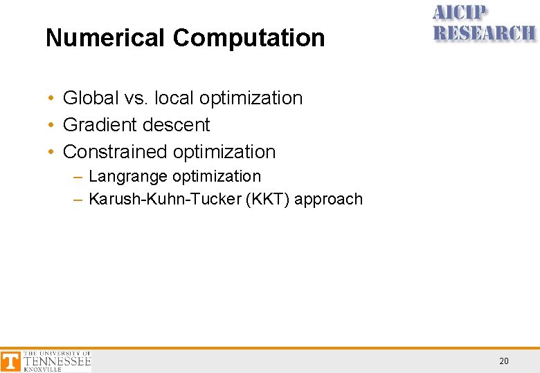 Numerical Computation • Global vs. local optimization • Gradient descent • Constrained optimization –