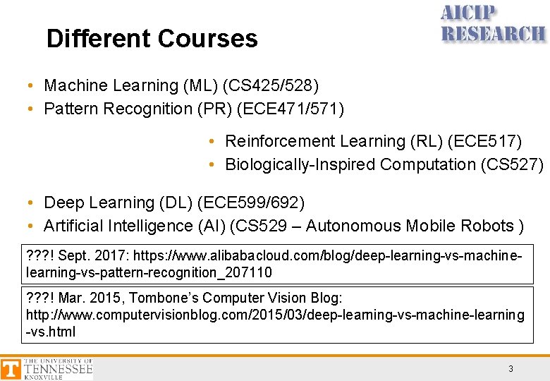Different Courses • Machine Learning (ML) (CS 425/528) • Pattern Recognition (PR) (ECE 471/571)