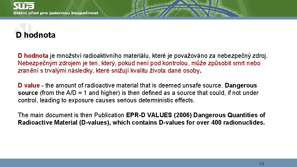 D hodnota je množství radioaktivního materiálu, které je považováno za nebezpečný zdroj. Nebezpečným zdrojem