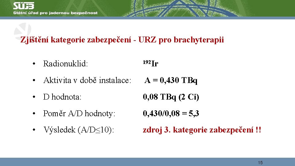 Zjištění kategorie zabezpečení - URZ pro brachyterapii • Radionuklid: 192 Ir • Aktivita v