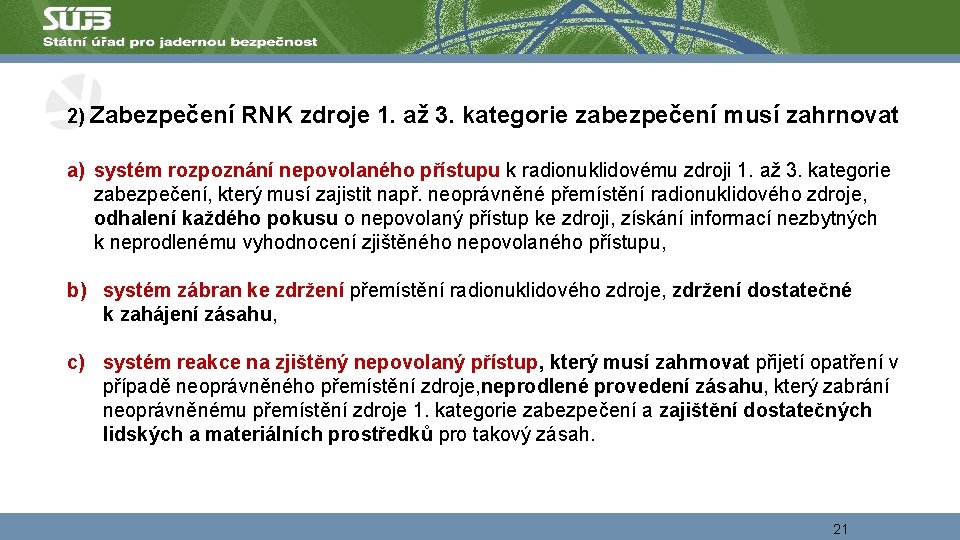 2) Zabezpečení RNK zdroje 1. až 3. kategorie zabezpečení musí zahrnovat a) systém rozpoznání